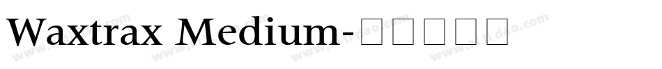 Waxtrax Medium字体转换